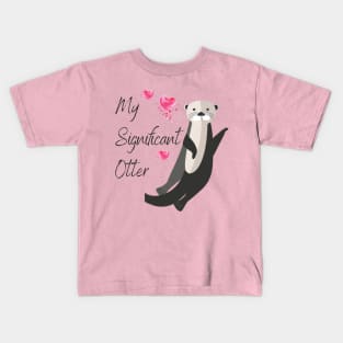 My Signifcant Otter - Valentine's Day Funny Punny Animal Theme Kids T-Shirt